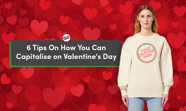 6 Tips On How You Can Capitalise on Valentine's Day