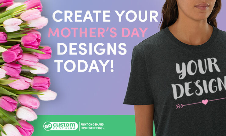 Create your Mother's Day designs today!